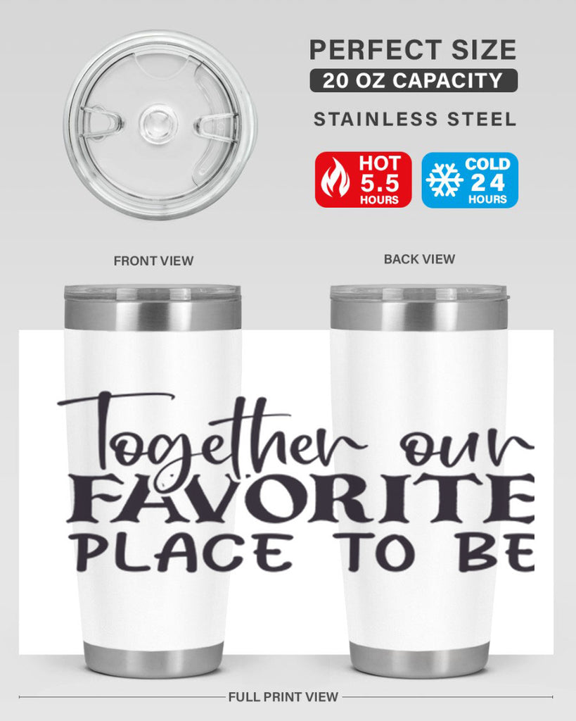 together our favorite place to be 49#- home- Tumbler