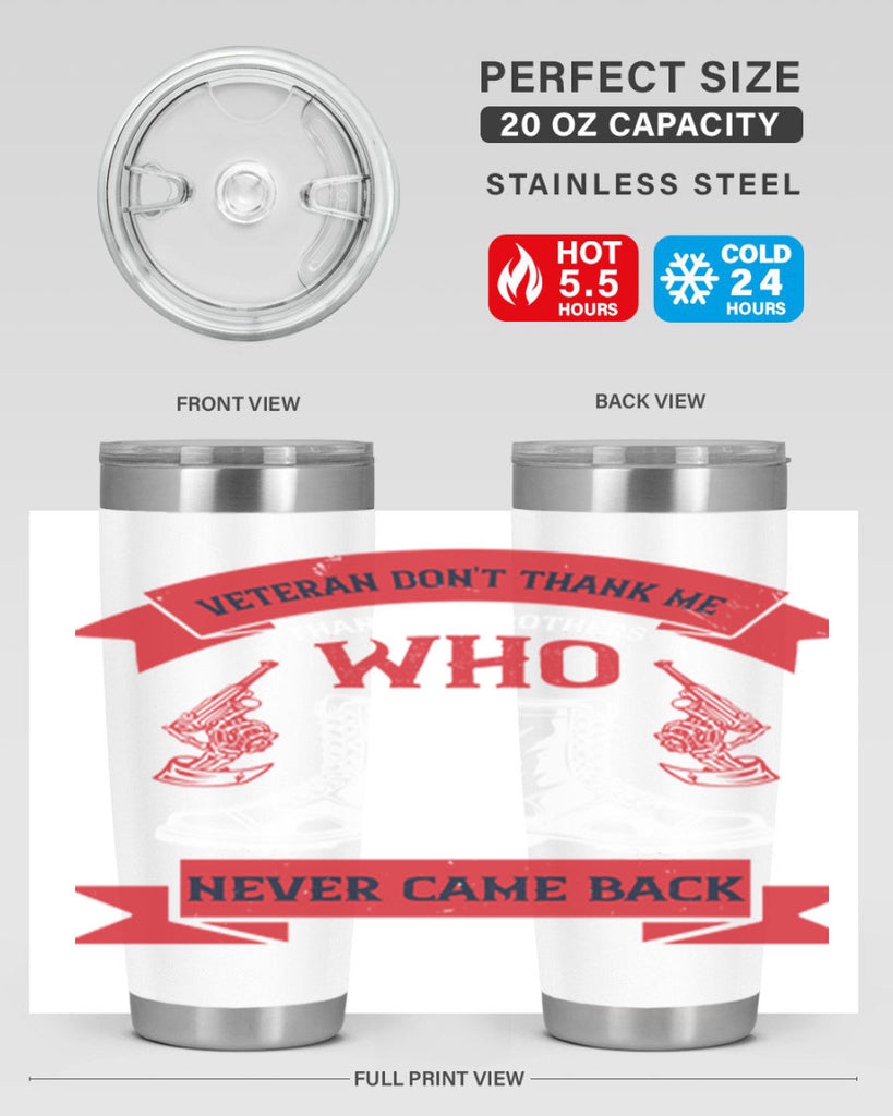 veteran dont thank me thank my brothes who never back 10#- Veterns Day- Tumbler