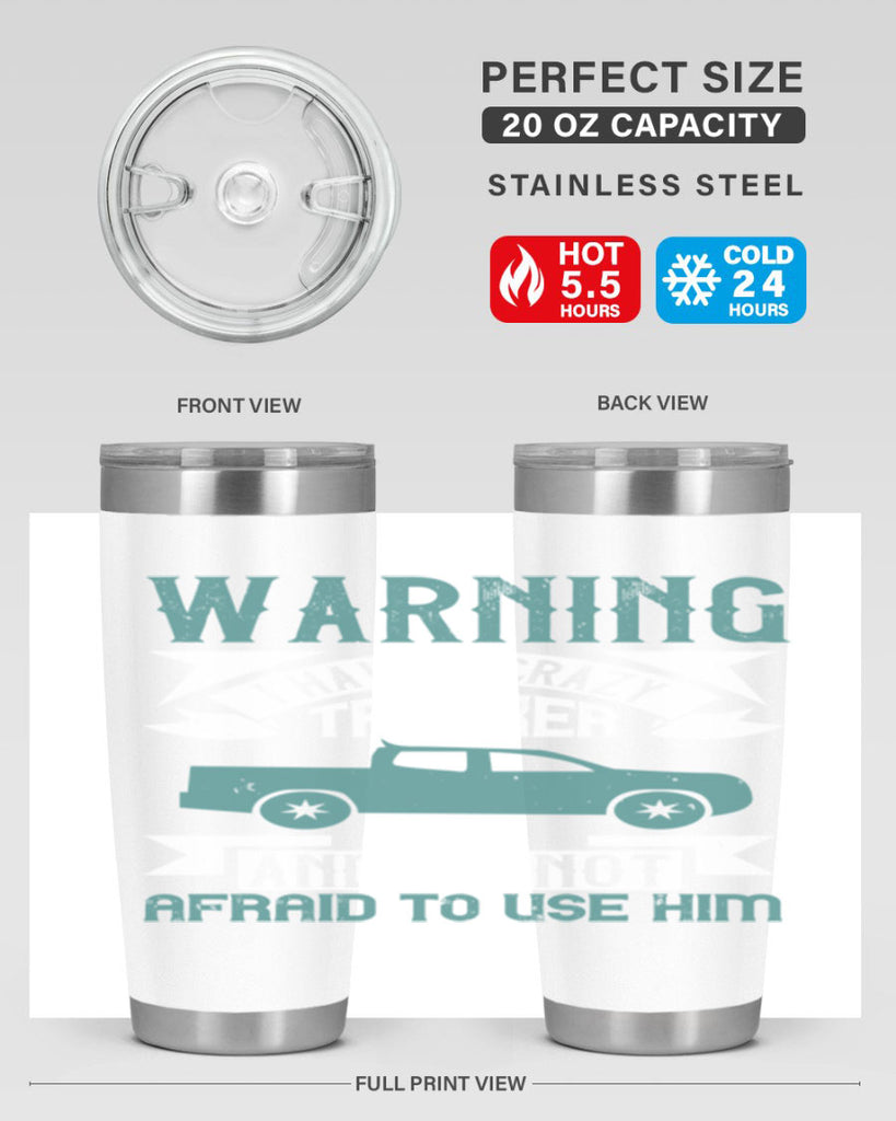 warning i have a crazy trucker and im not afraid to use him Style 9#- truck driver- tumbler