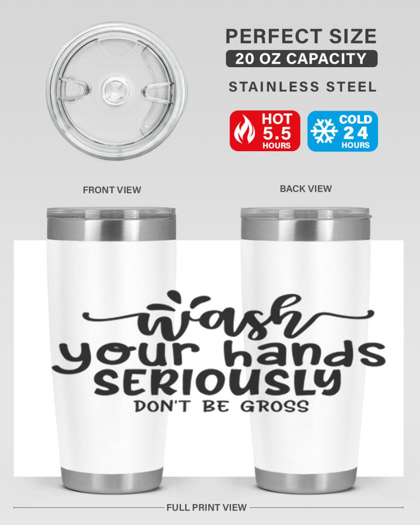 wash your hands seriously dont be gross 53#- bathroom- Tumbler