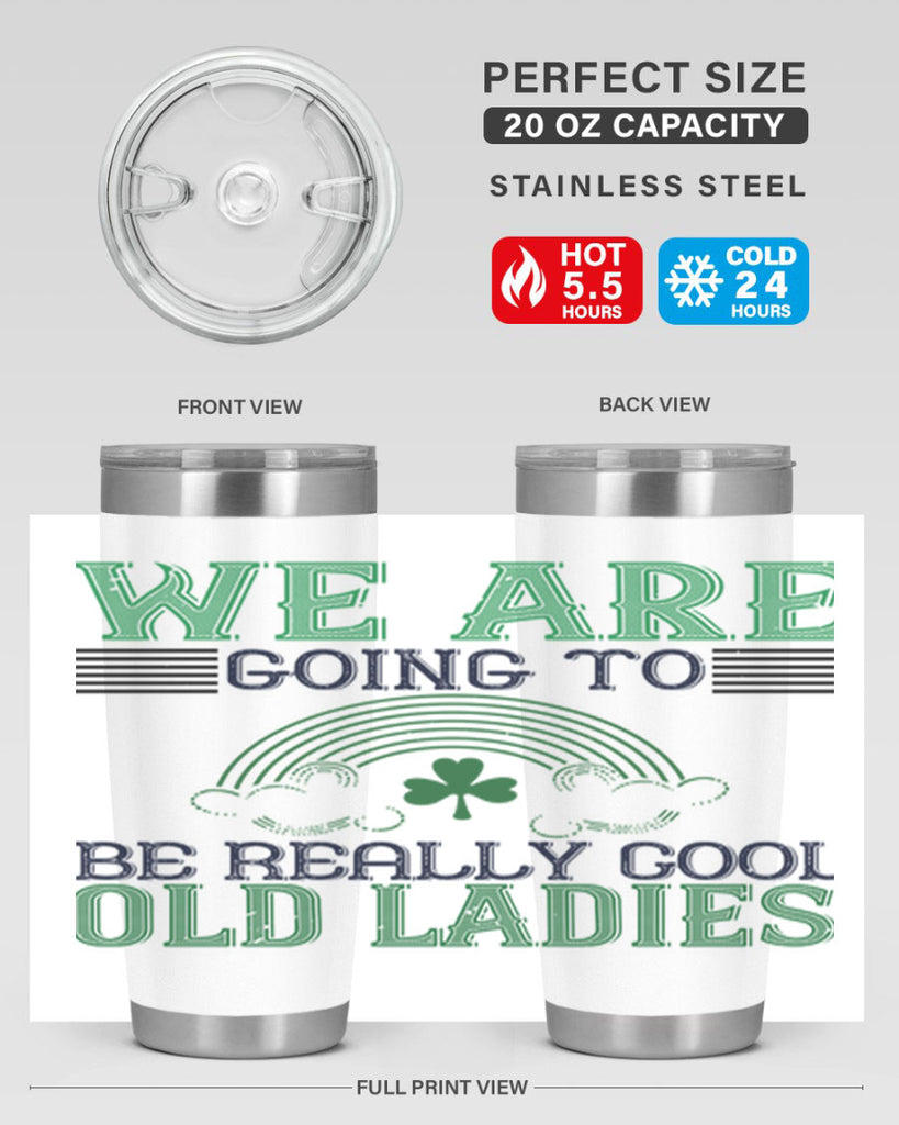 we are going to be really cool old ladies Style 7#- St Patricks Day- Tumbler