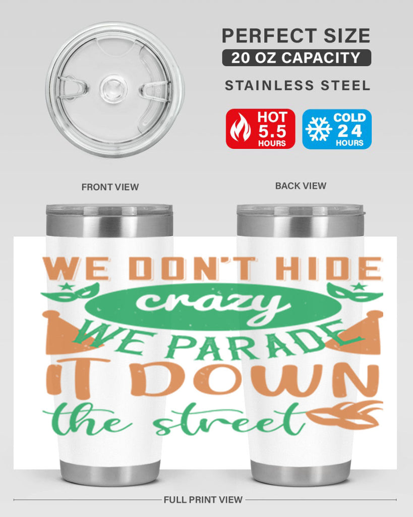 we dont hide crazy we parade it down the street 32#- mardi gras- Tumbler