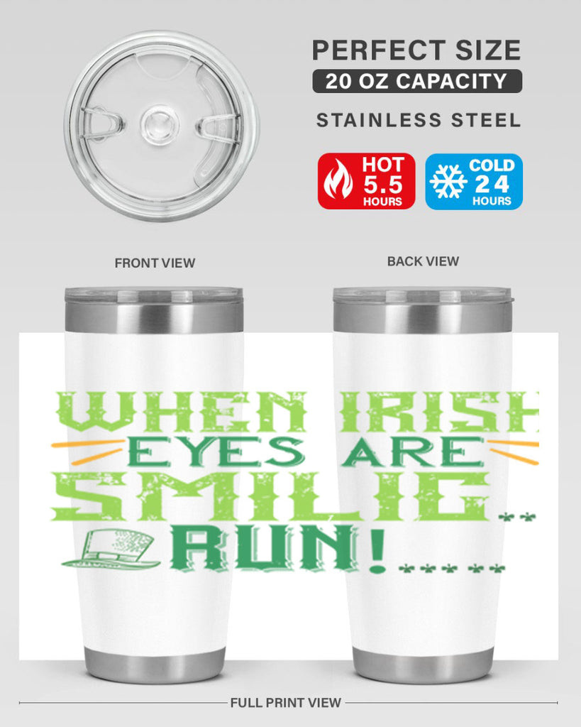 when irish eyes are smilig run Style 6#- St Patricks Day- Tumbler
