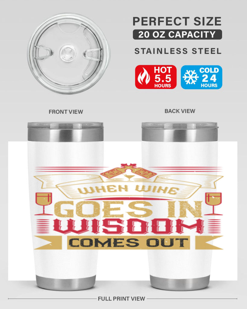 when wine goes in wisdom comes out 19#- drinking- Tumbler