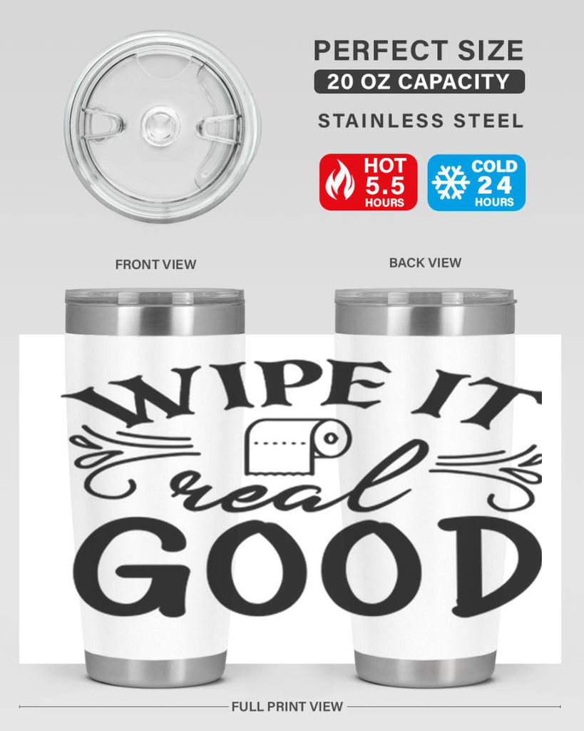 wipe it real good 50#- bathroom- Tumbler
