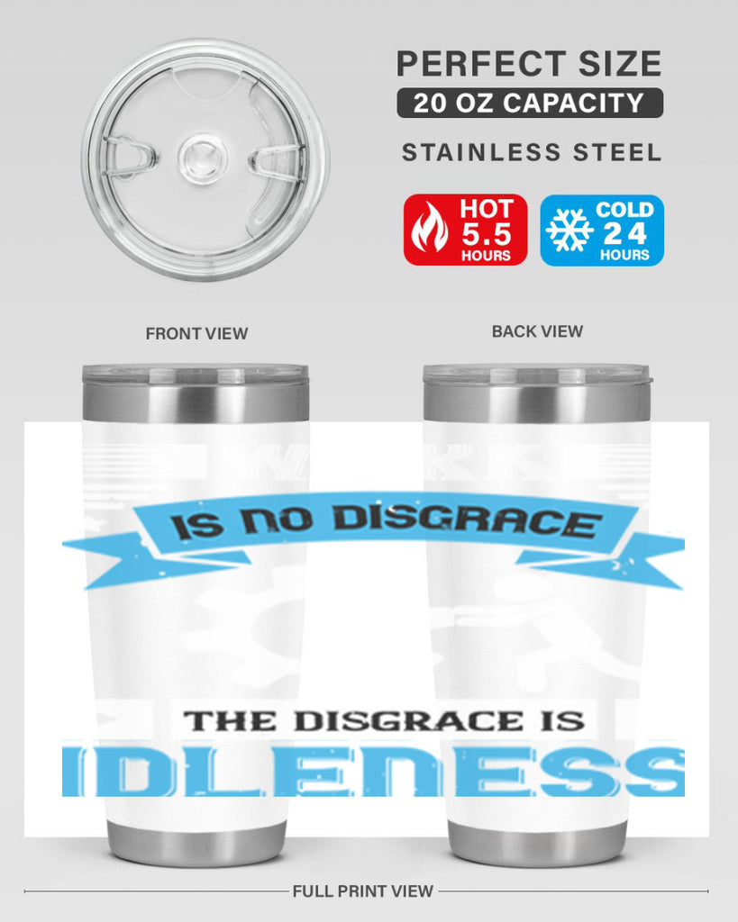 work is no disgrace the disgrace is idleness 17#- labor day- Tumbler