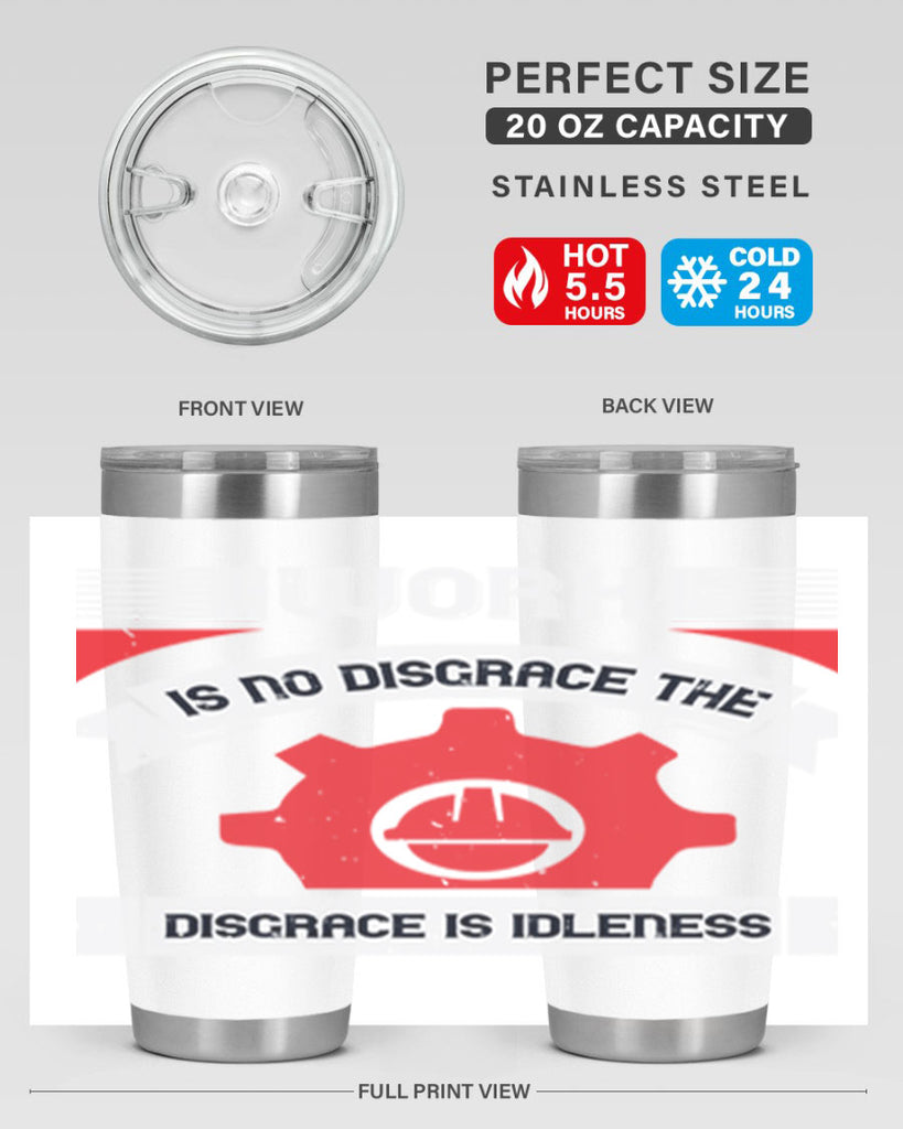 work is no disgrace the disgrace is idleness 5#- labor day- Tumbler