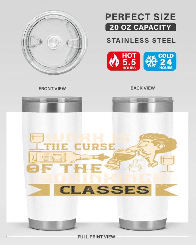 work is the curse of the drinking classes 15#- drinking- Tumbler
