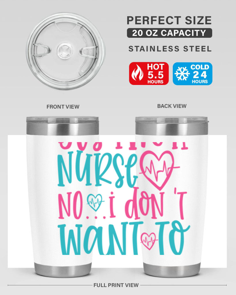 yes im a nurse no i don t want to at it Style 339#- nurse- tumbler
