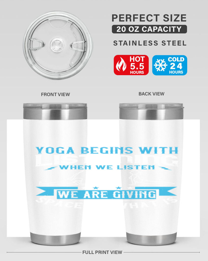 yoga begins with listening when we listen we are giving space to what is 36#- yoga- Tumbler