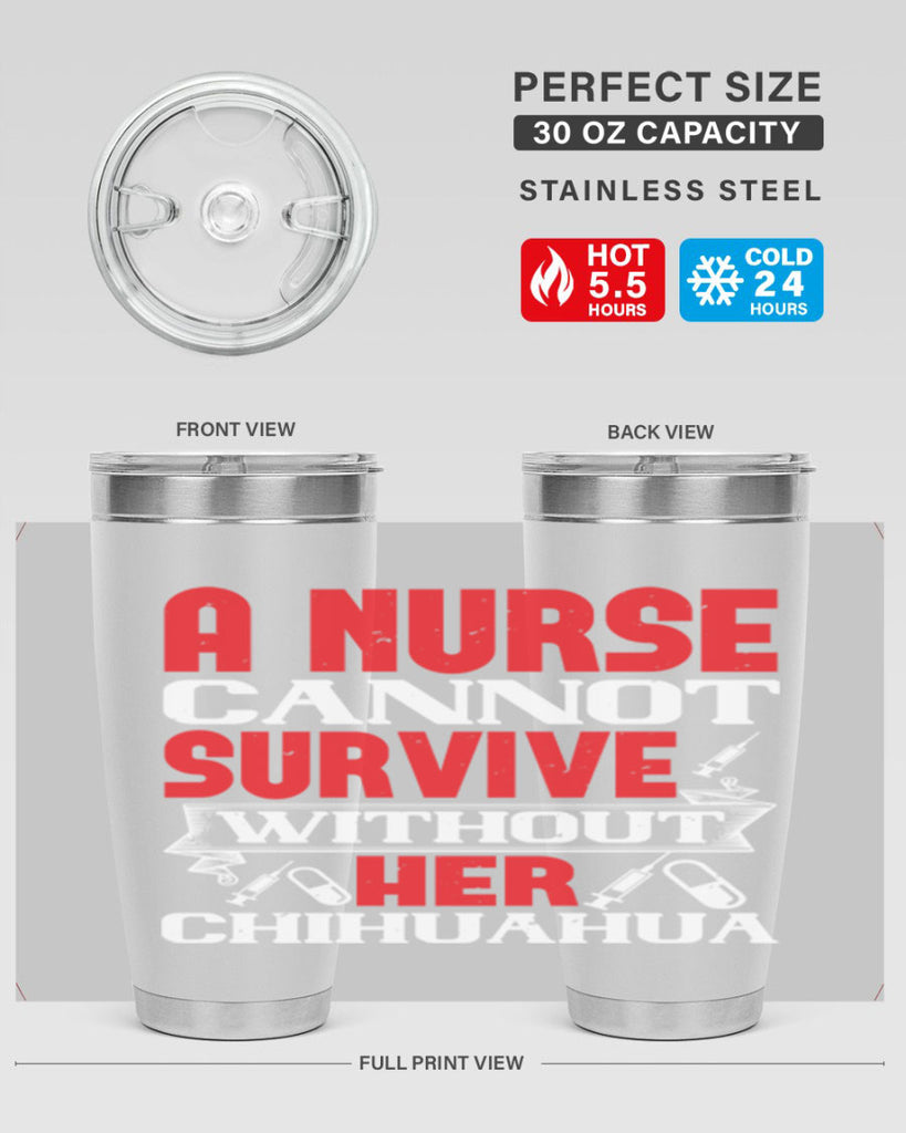 A nurse cannot survive without her chihuahua Style 412#- nurse- tumbler