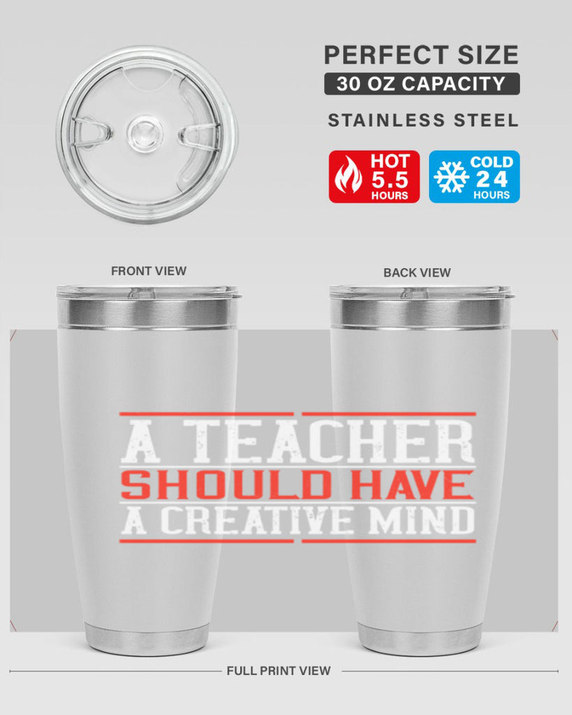 A teacher should have a creative mind Style 109#- teacher- tumbler