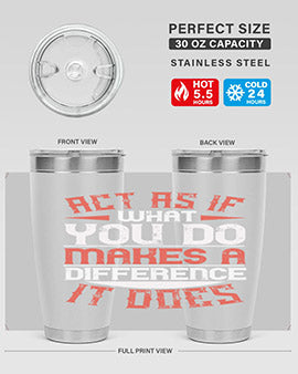 Act as if what you do makes a difference It does Style 48#- volunteer- Tumbler