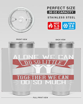 Alone we can do so little together we can do so much Style 37#- volunteer- Tumbler