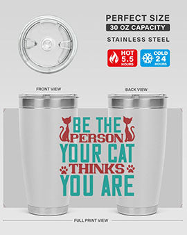 Be The Person Thinks You are Style 28#- cat- Tumbler