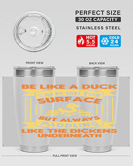 Be like a duck Style 17#- duck- Tumbler