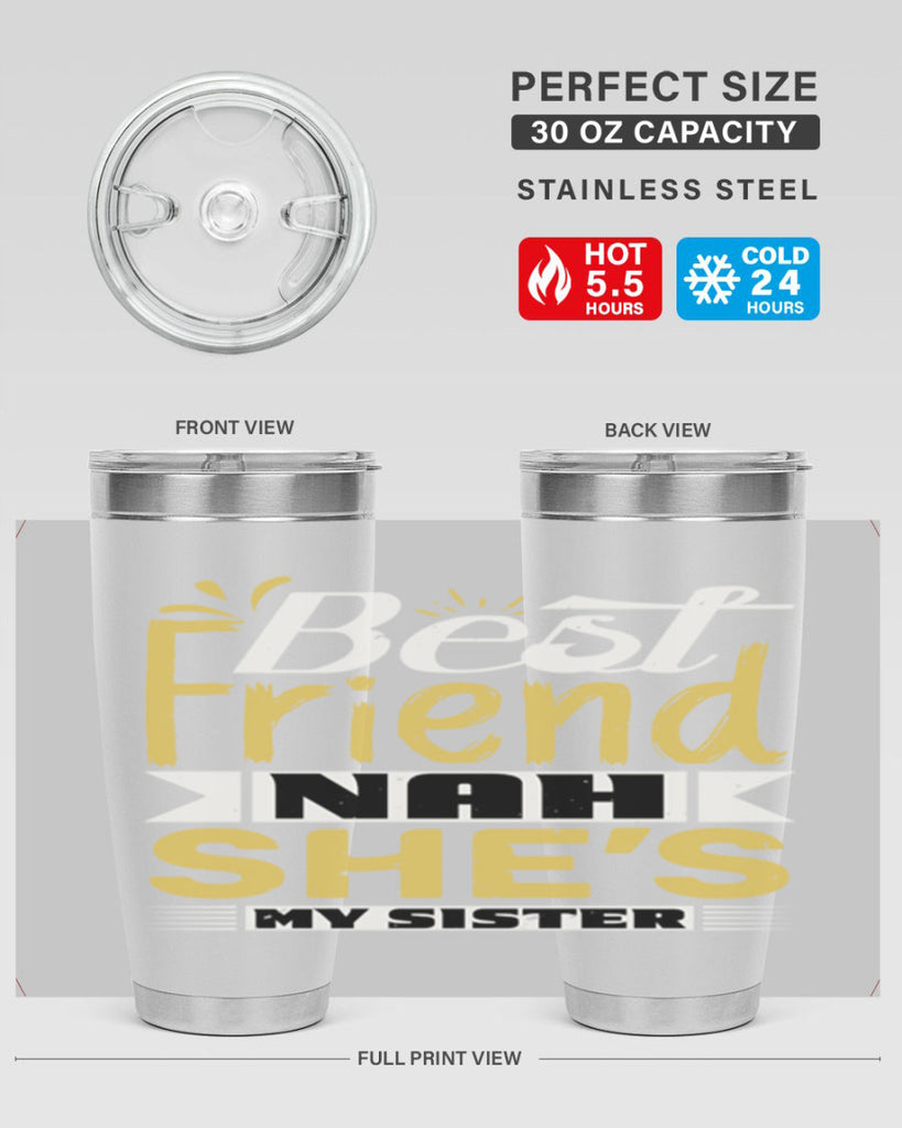 Best friend Nah She’s my sister Style 11#- Best Friend- Tumbler