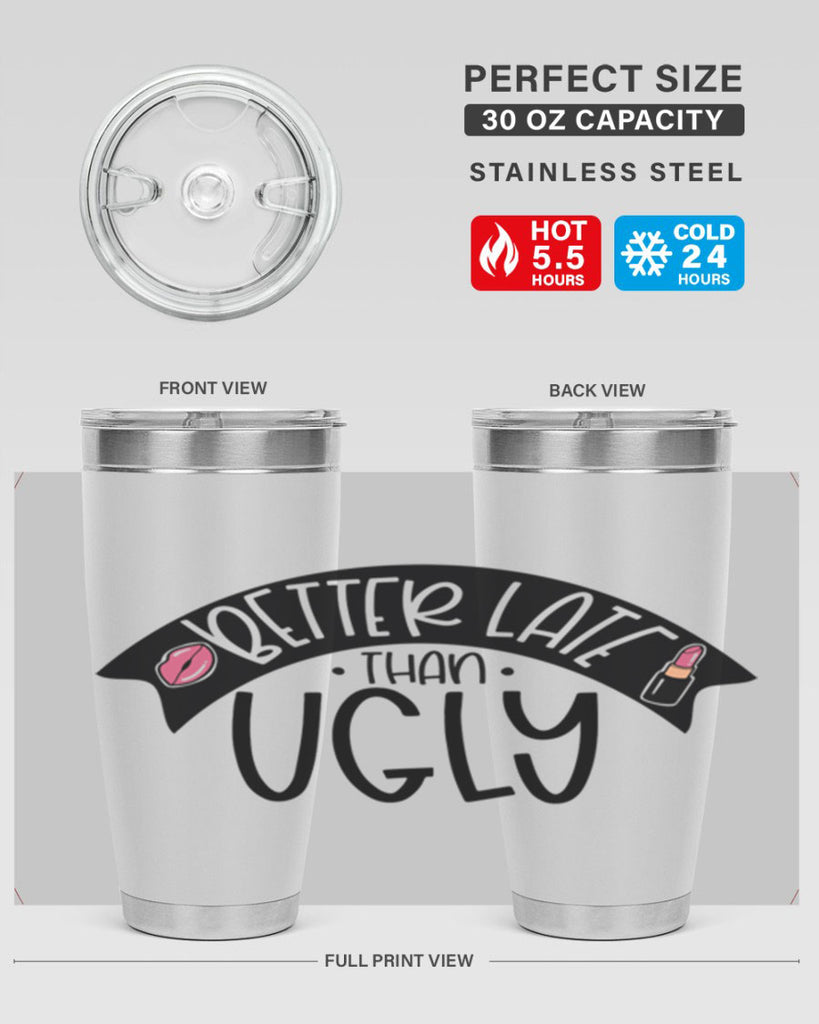 Better Late Than Ugly Style 132#- make up- Tumbler