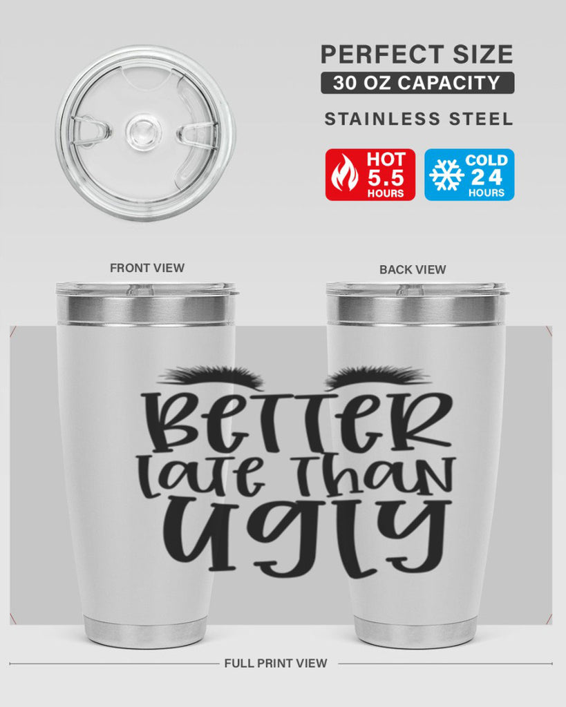 Better late than ugly design Style 249#- make up- Tumbler