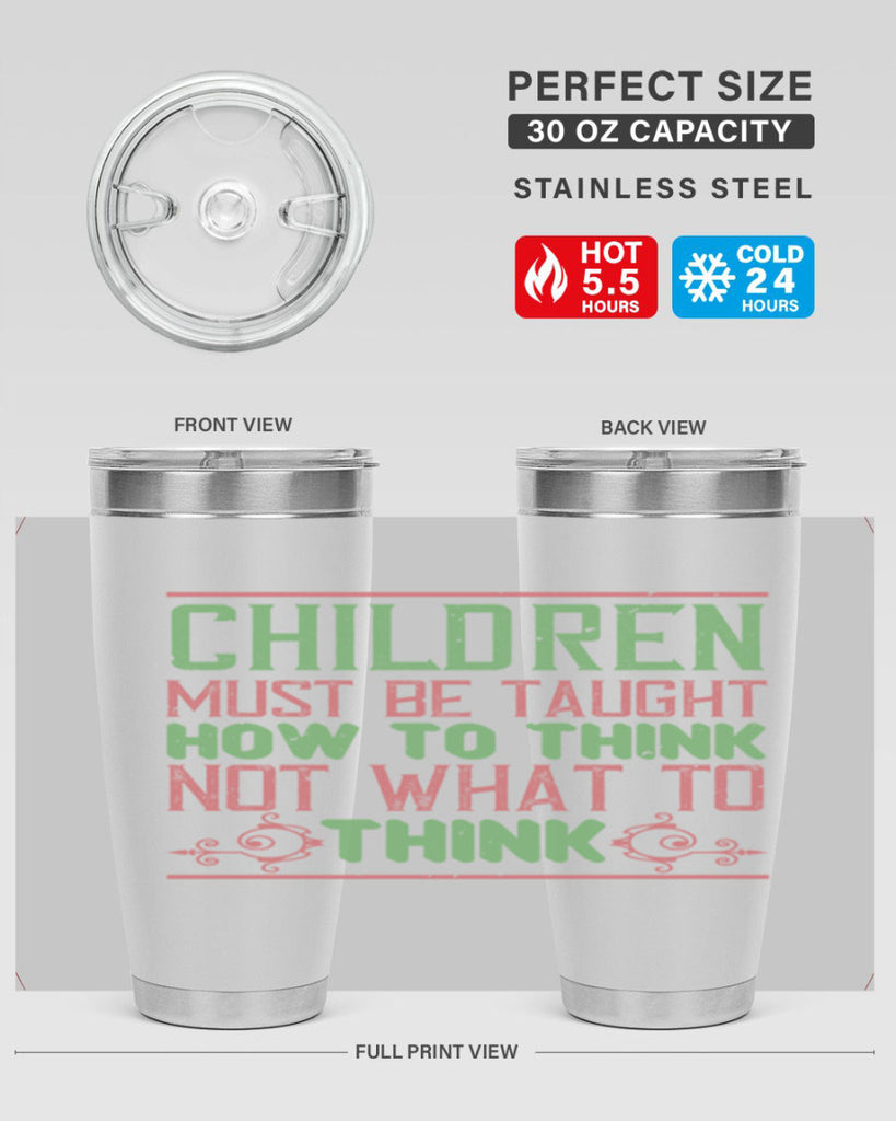 Children must be taught how to think not what to think Style 45#- baby- Tumbler