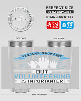 Education Is Important But Volunteering Is Importanter Style 5#- volunteer- Tumbler