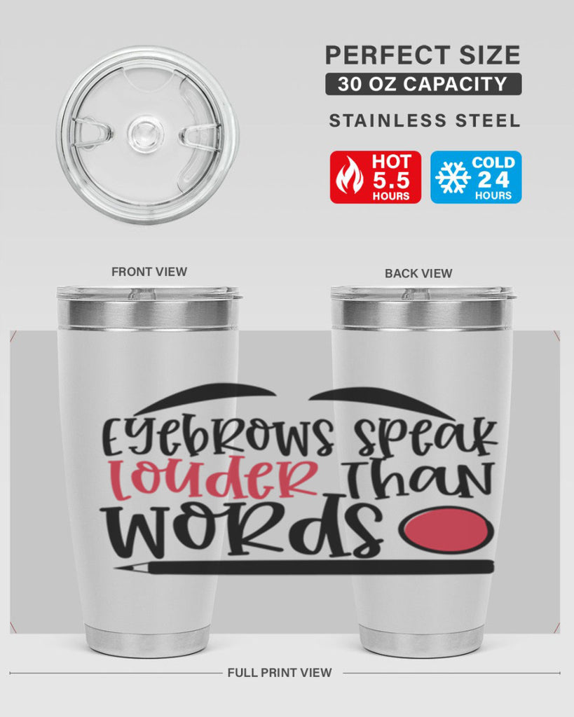 Eyebrows speak louder than words design Style 238#- make up- Tumbler