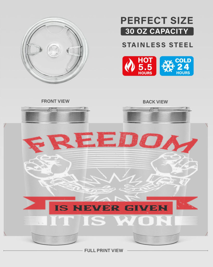 Freedom is never given it is won Style 89#- Fourt Of July- Tumbler