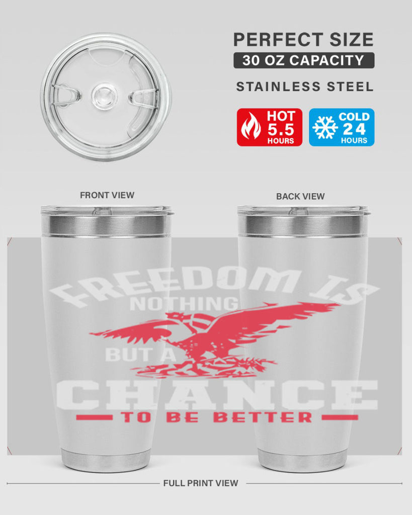 Freedom is nothing but a chance to be Style 83#- Fourt Of July- Tumbler