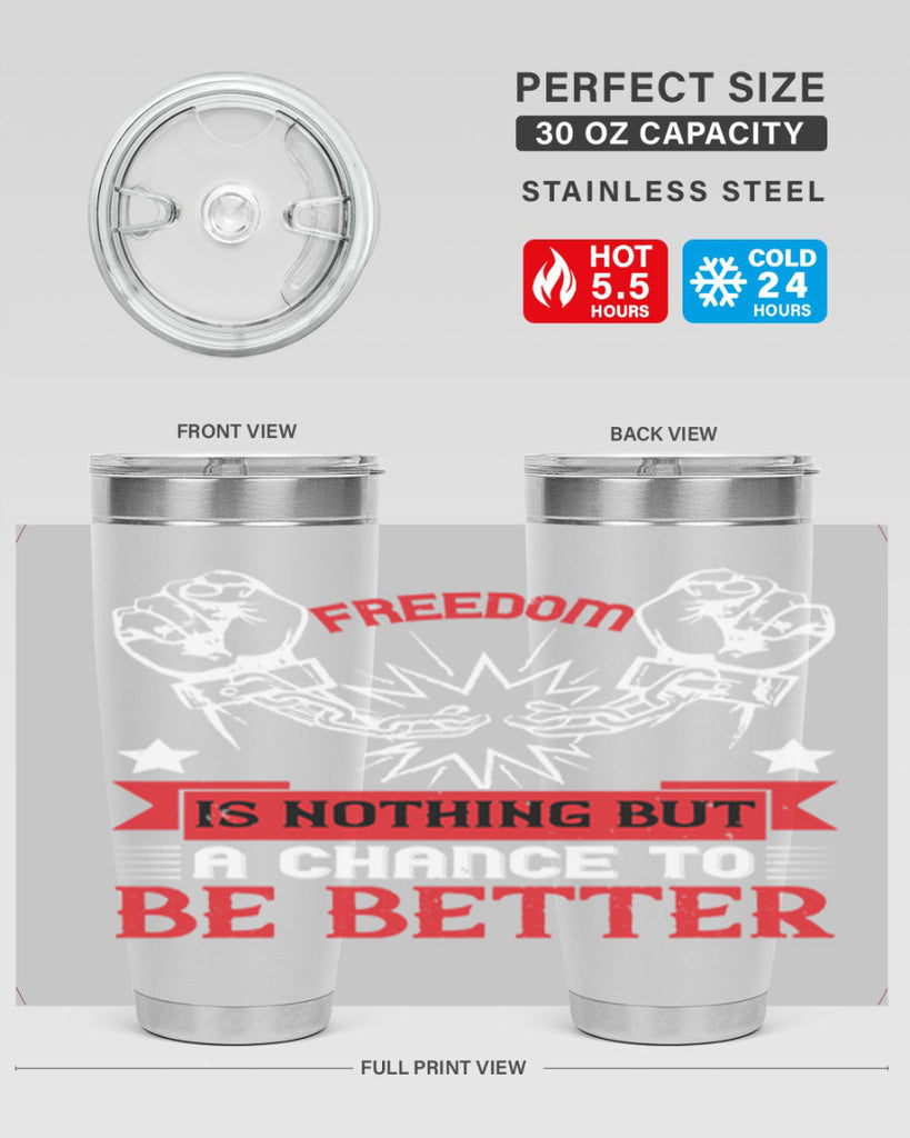 Freedom is nothing but a chance to be better Style 90#- Fourt Of July- Tumbler