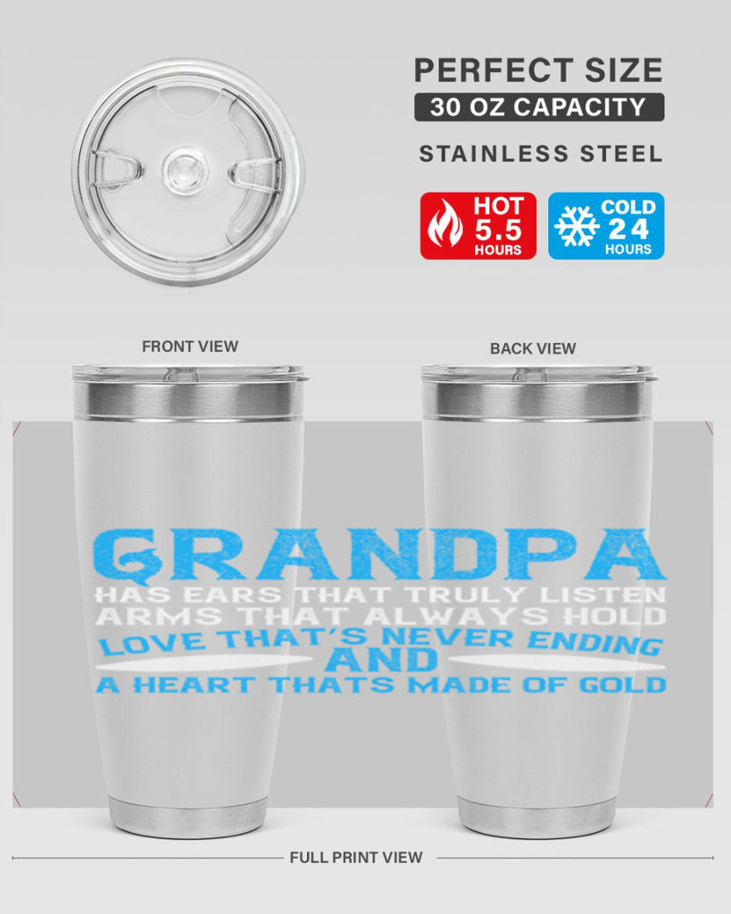 Grandpa has ears that truly listen arms that always hold 121#- grandpa - papa- Tumbler