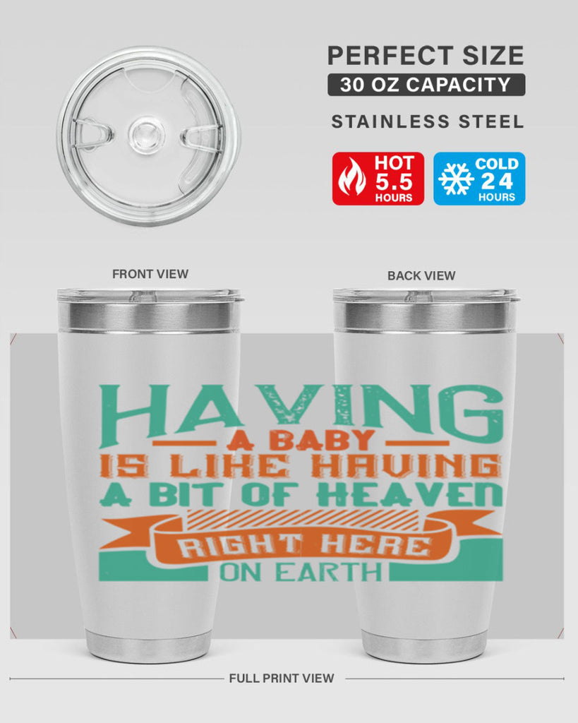 Having a baby is like having a bit of heaven right here on earth Style 121#- baby- tumbler