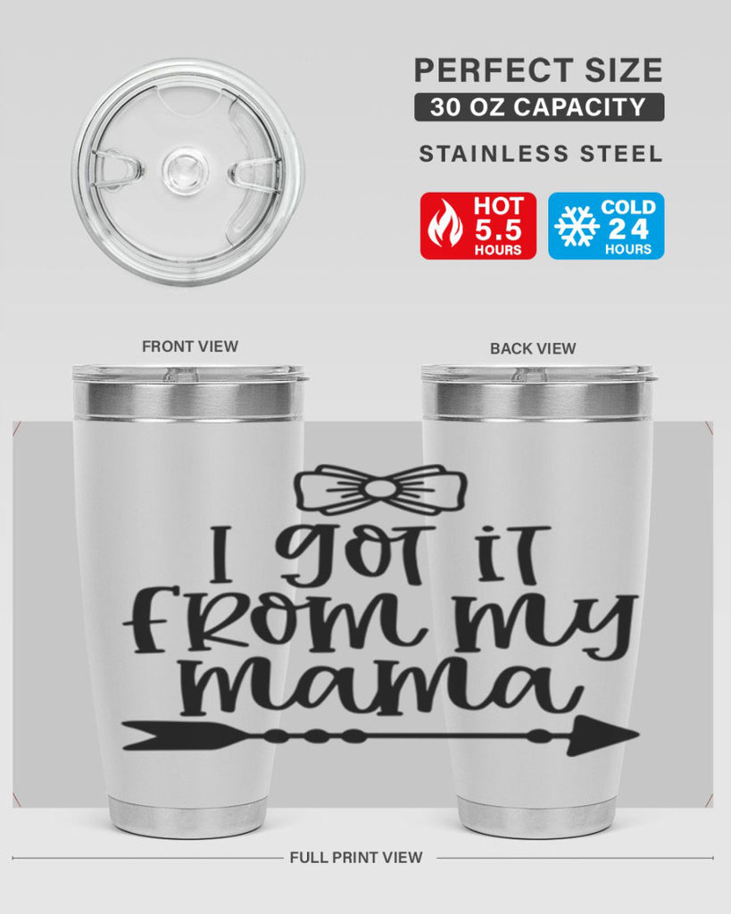 I Got It From My Mama Style 87#- baby- tumbler