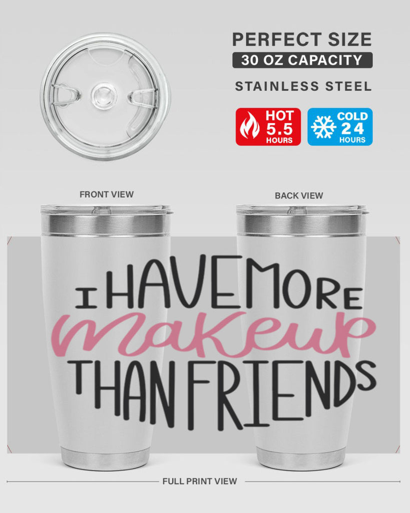 I Have More Makeup Than Friends Style 83#- make up- Tumbler