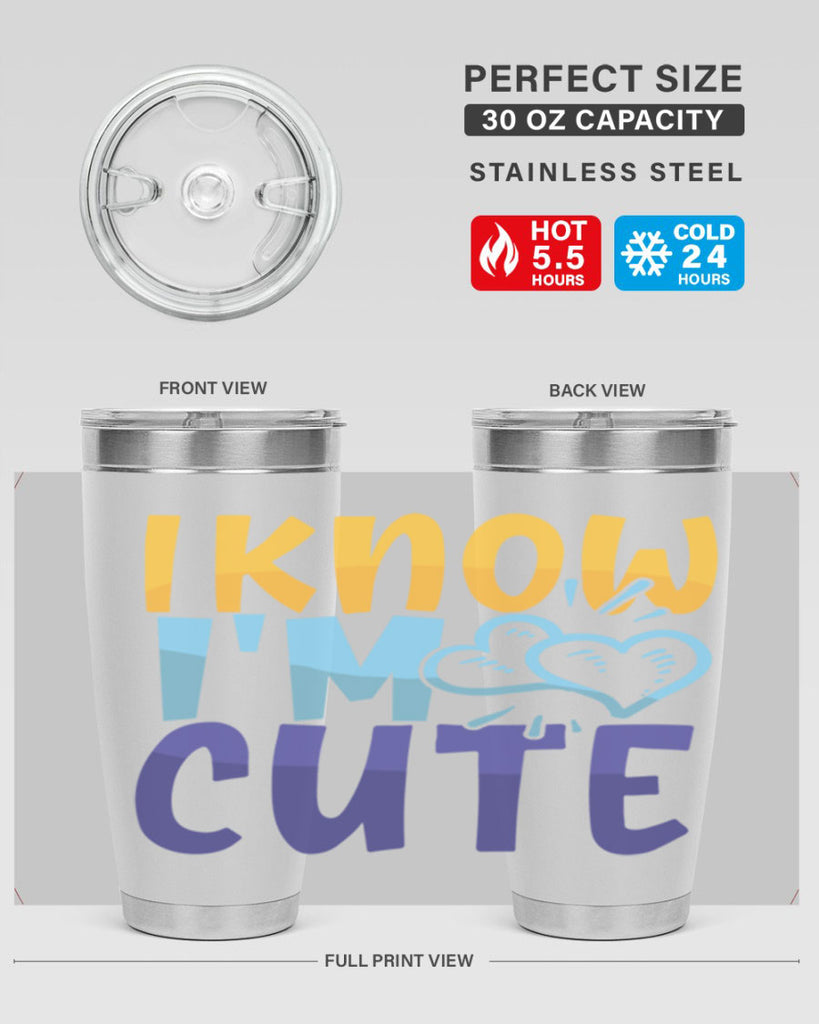 I Know Im Cute Style 249#- baby- tumbler