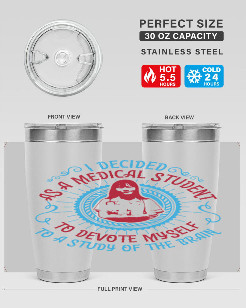 I decided as a medical student to devote myself to a study of the brain Style 49#- medical- tumbler