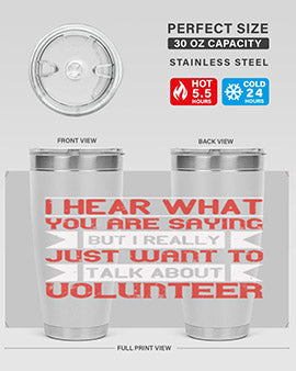 I hear what you are saying but I really just want to talk about volunteer Style 1#- volunteer- Tumbler