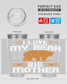 I love my big mother  bear 57#- Bears- Tumbler