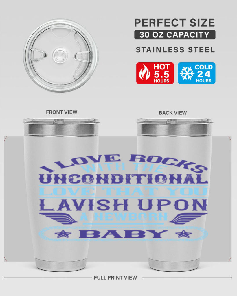 I love rocks with the unconditional love that you lavish upon a newborn baby Style 117#- baby- tumbler