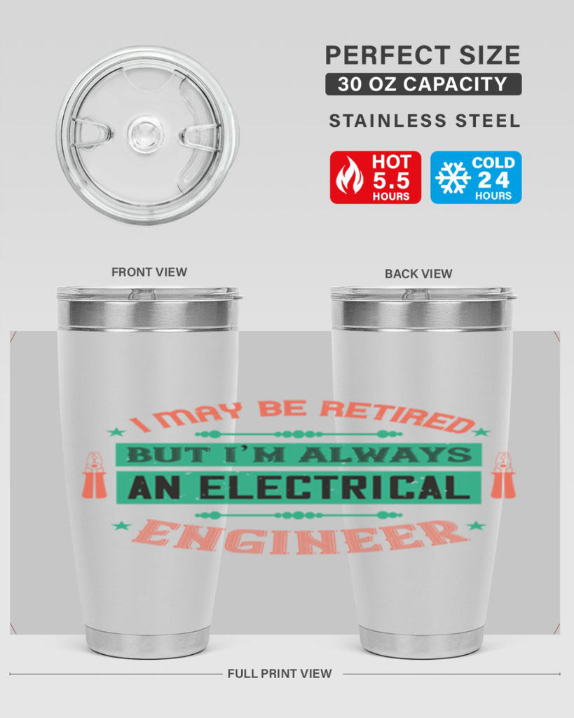 I may be retired but im always an electrical engineer Style 36#- electrician- tumbler