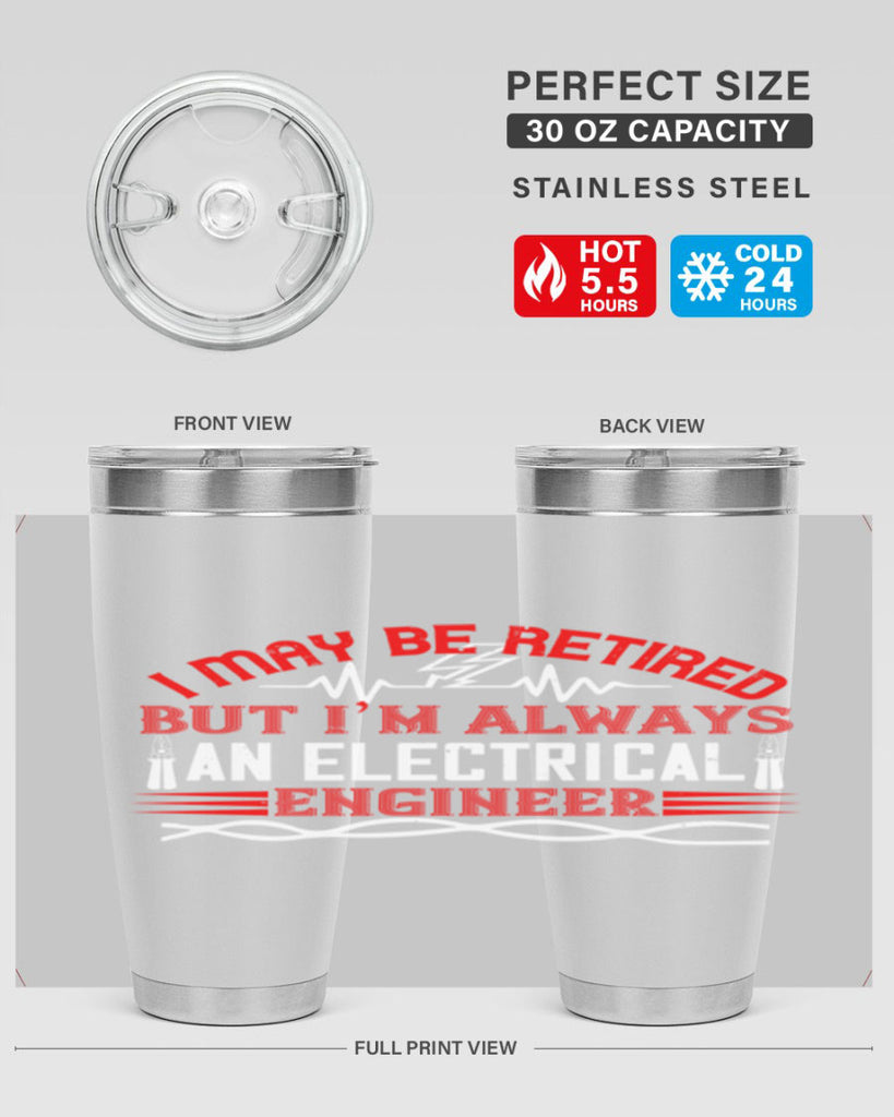 I may be retired but im always an electrical engineer Style 37#- electrician- tumbler