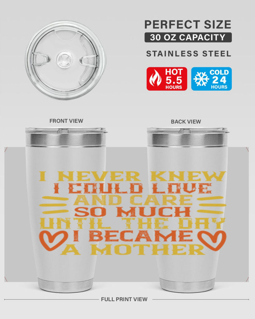 I never knew I could love and care so much until the day I became a mother Style 116#- baby- tumbler