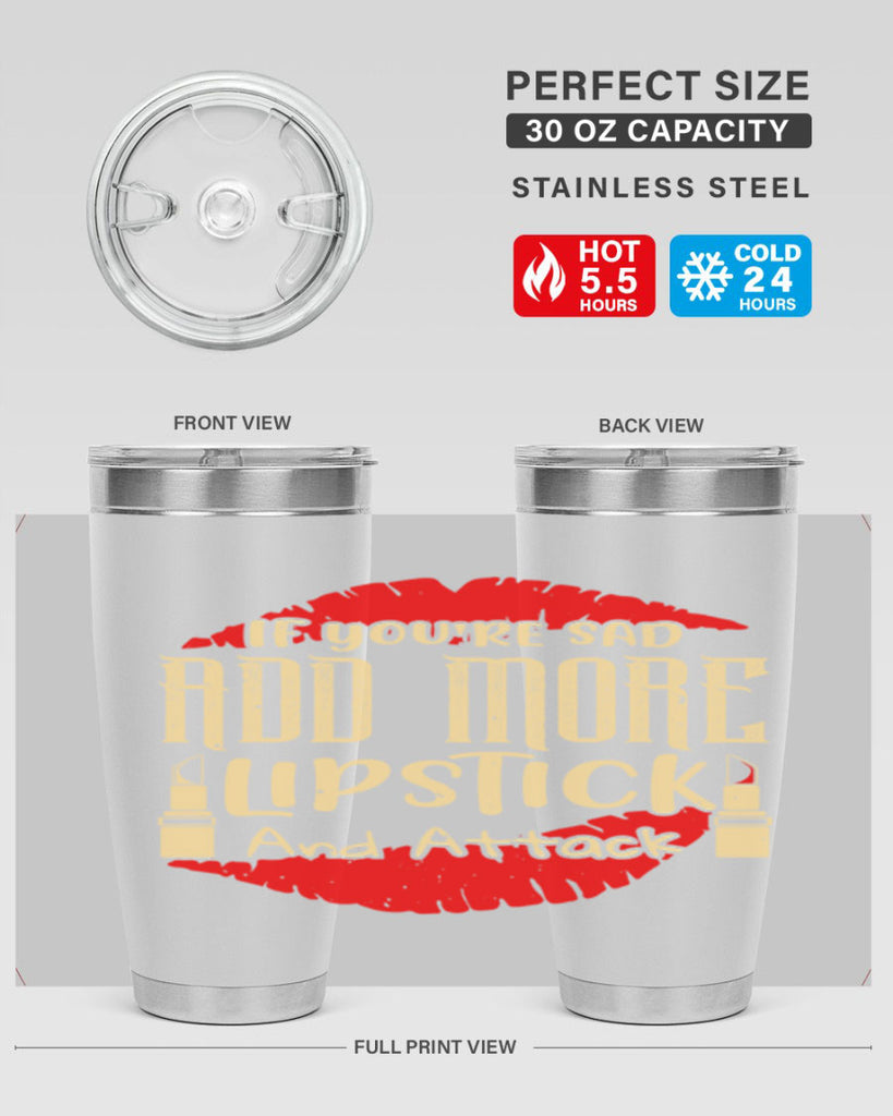 If youre sad add more lipstick and attack Style 203#- make up- Tumbler