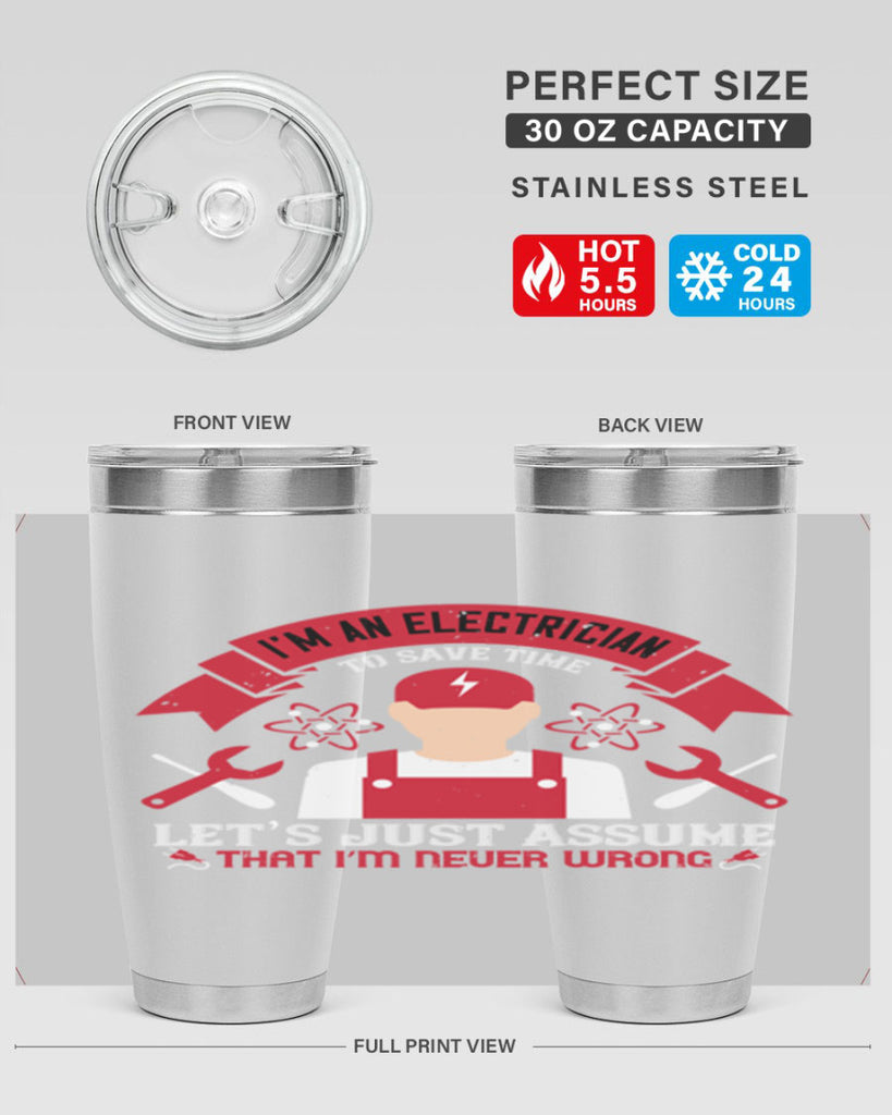 Im an electrician to seve time lets just assume that im never wrong Style 34#- electrician- tumbler