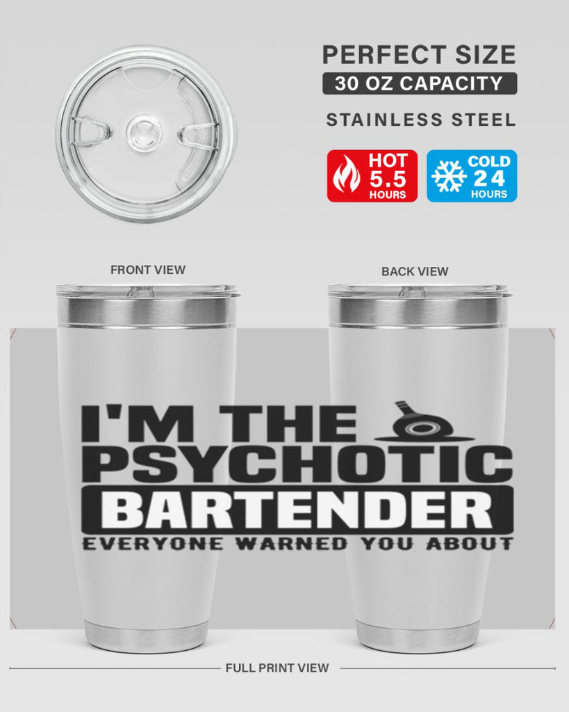 Im the psychotic Style 16#- bartender- tumbler