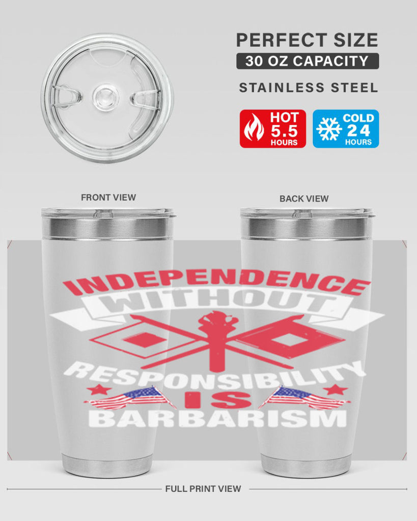 Independece without responsibilty barbarism Style 20#- Fourt Of July- Tumbler