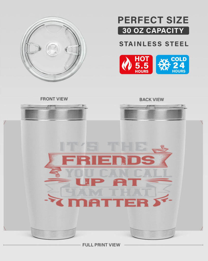 It’s the friends you can call up at am that matter Style 75#- Best Friend- Tumbler