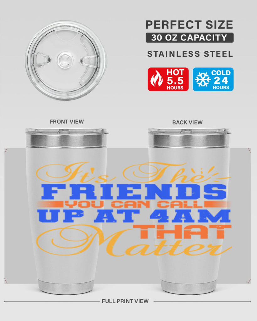 It’s the friends you can call up at am that matter Style 96#- Best Friend- Tumbler