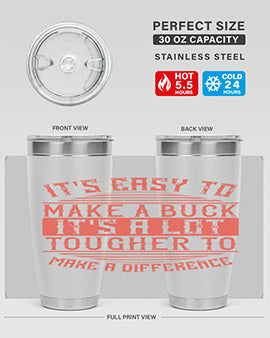 Its easy to make a buck Its a lot tougher to make a difference Style 45#- volunteer- Tumbler