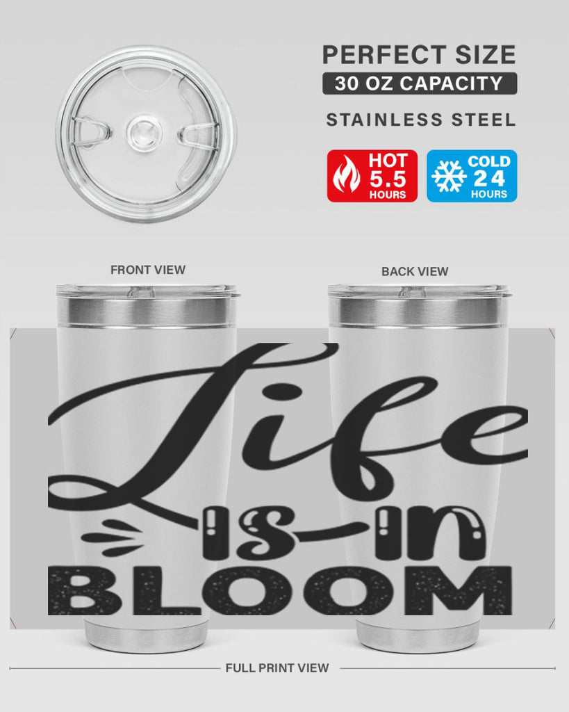 LIFE is in BLOOM  301#- spring- Tumbler