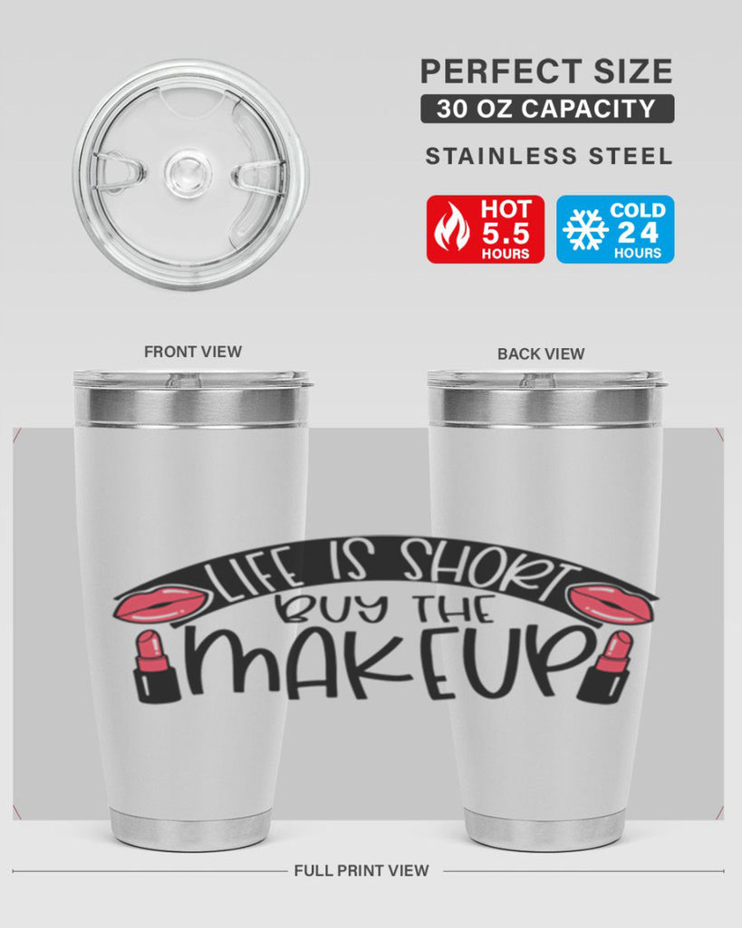Life Is Short Buy The Makeup Style 60#- make up- Tumbler